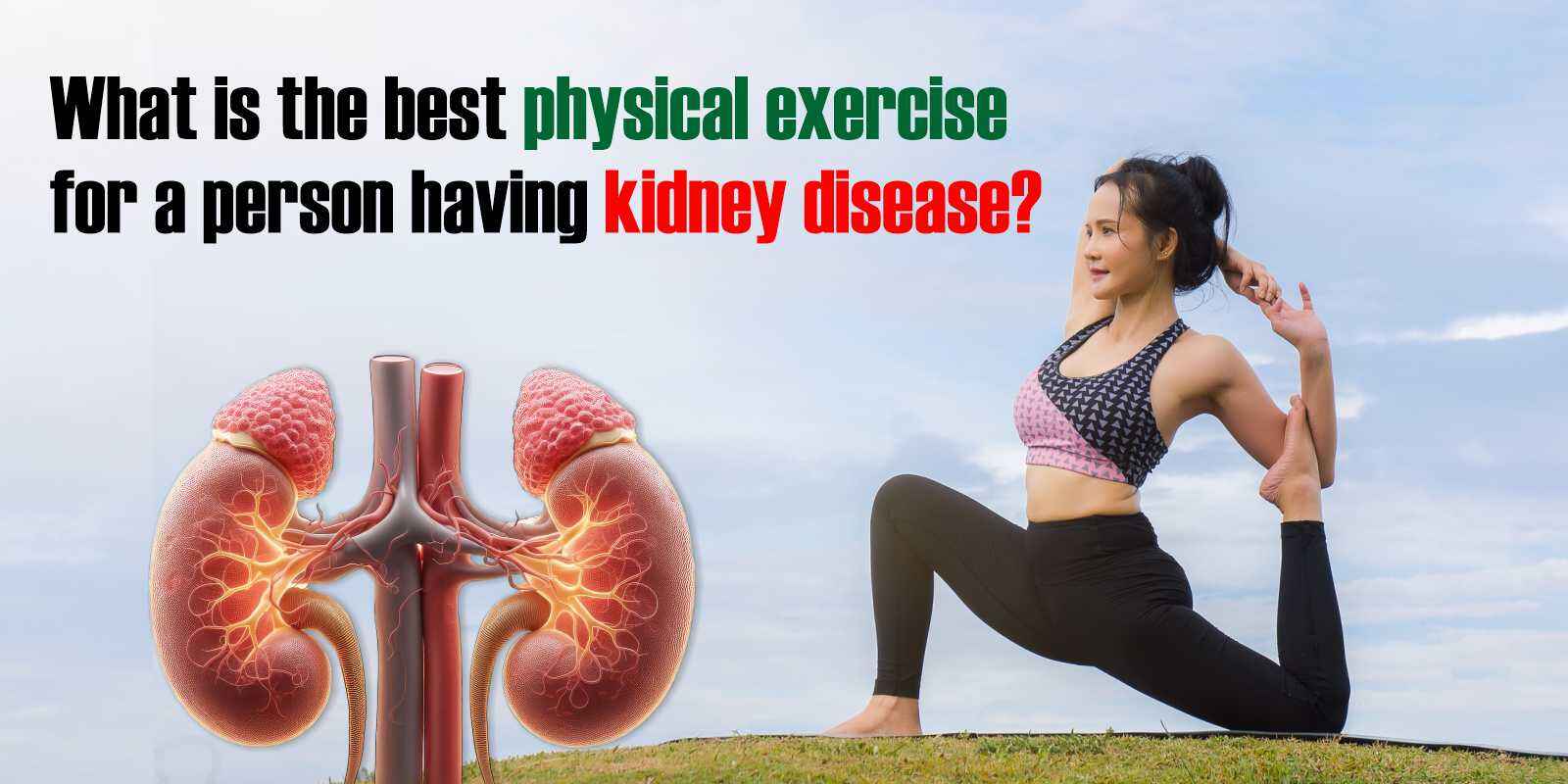 Best Physical Exercises for Kidney Disease